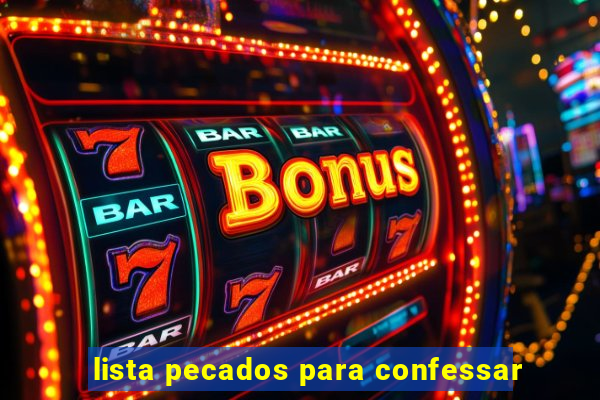 lista pecados para confessar